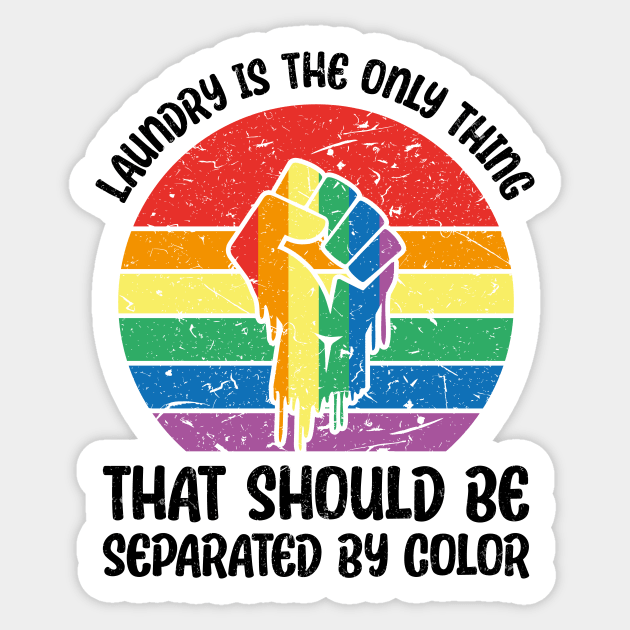 Laundry Is The Only Thing That Should Be Separated By Color Sticker by jodotodesign